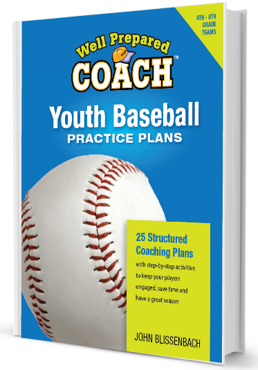 THE WELL-PREPARED COACH: 25 YOUTH BASEBALL PRACTICE PLANS