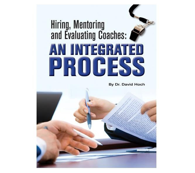 Hiring, Mentoring and Evaluating Coaches: An Integrated Process Download